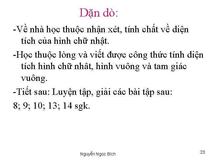 Dặn dò: -Về nhà học thuộc nhận xét, tính chất về diện tích của