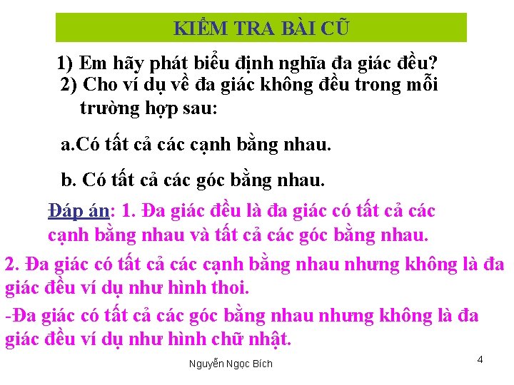 KIỂM TRA BÀI CŨ 1) Em hãy phát biểu định nghĩa đa giác đều?