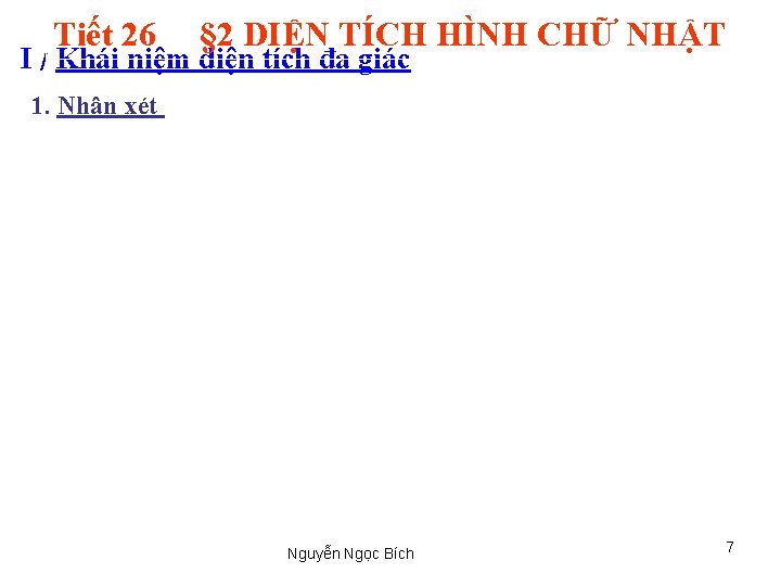 Tiết 26 § 2 DIỆN TÍCH HÌNH CHỮ NHẬT I / Khái niệm diện