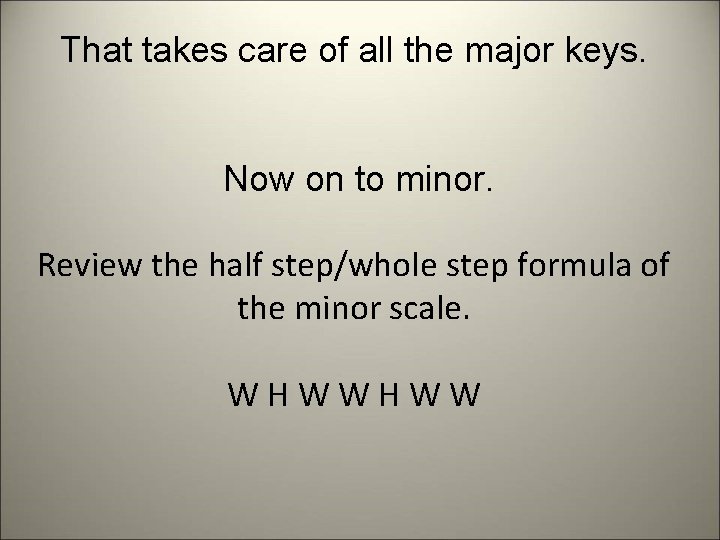 That takes care of all the major keys. Now on to minor. Review the