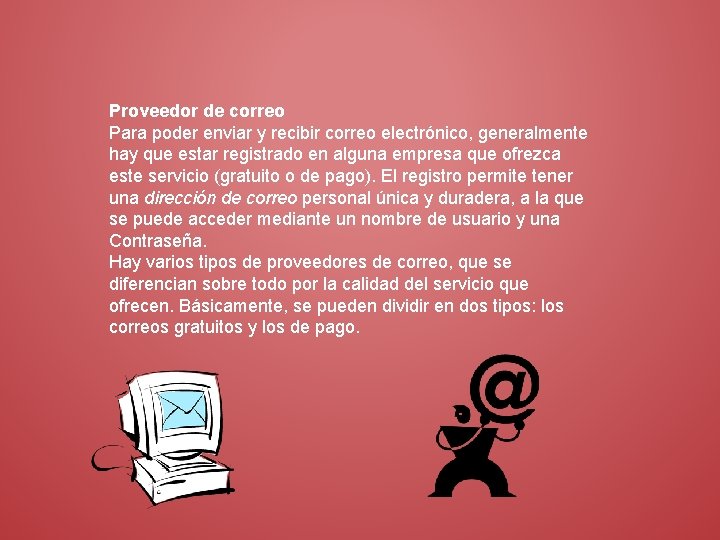 Proveedor de correo Para poder enviar y recibir correo electrónico, generalmente hay que estar