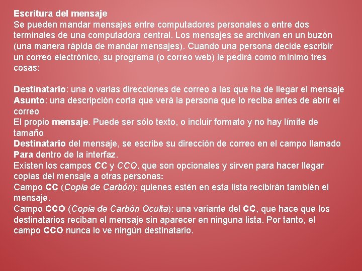 Escritura del mensaje Se pueden mandar mensajes entre computadores personales o entre dos terminales
