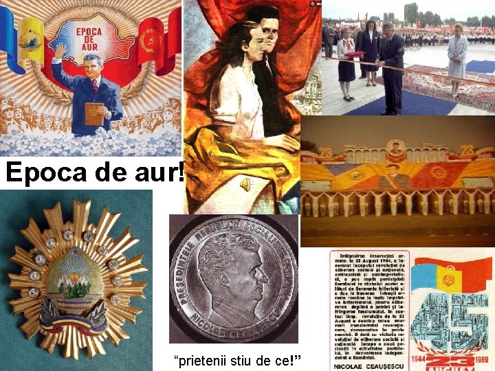 Epoca de aur! “prietenii stiu de ce!” 