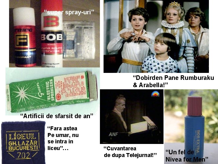 “super spray-uri” “Dobirden Pane Rumburaku & Arabella!” “Artificii de sfarsit de an” “Fara astea