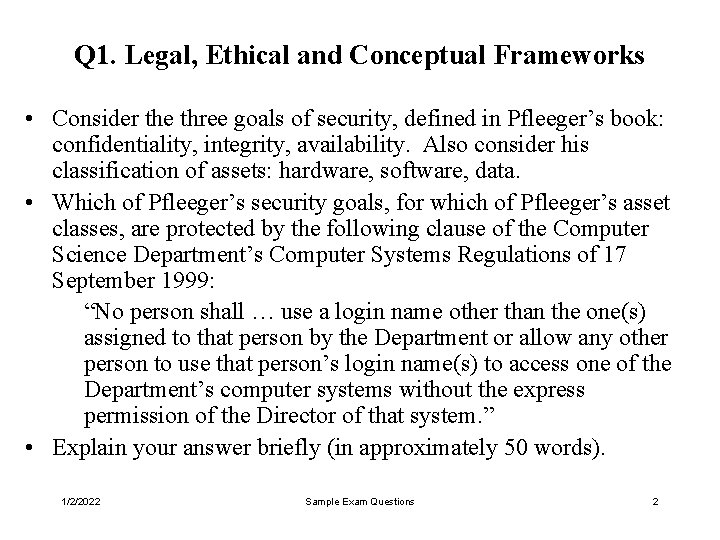 Q 1. Legal, Ethical and Conceptual Frameworks • Consider the three goals of security,