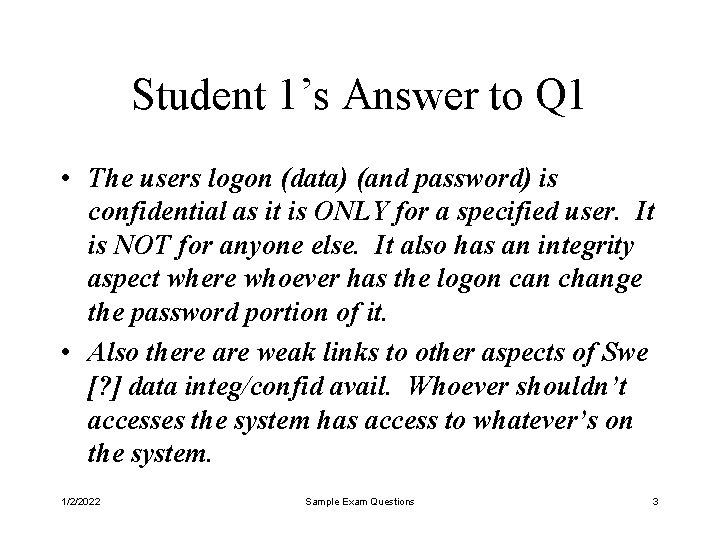 Student 1’s Answer to Q 1 • The users logon (data) (and password) is