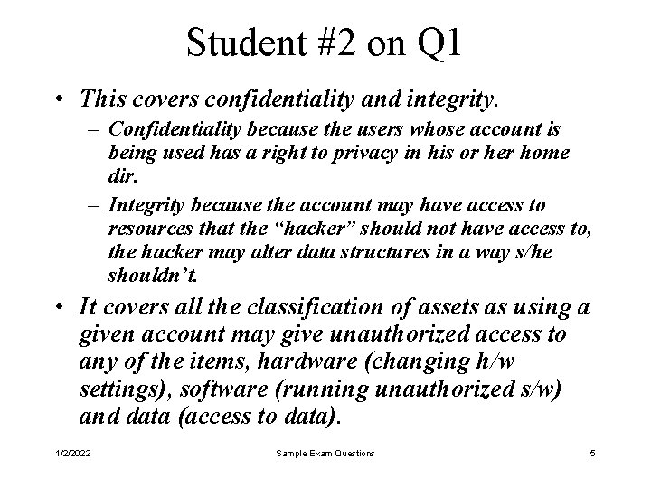 Student #2 on Q 1 • This covers confidentiality and integrity. – Confidentiality because