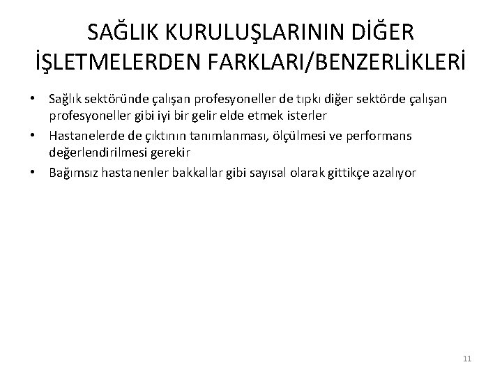 SAĞLIK KURULUŞLARININ DİĞER İŞLETMELERDEN FARKLARI/BENZERLİKLERİ • Sağlık sektöründe çalışan profesyoneller de tıpkı diğer sektörde