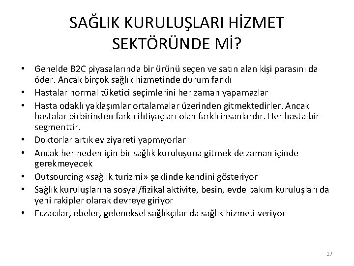 SAĞLIK KURULUŞLARI HİZMET SEKTÖRÜNDE Mİ? • Genelde B 2 C piyasalarında bir ürünü seçen