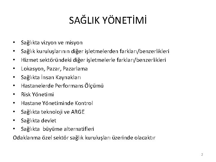 SAĞLIK YÖNETİMİ • Sağlıkta vizyon ve misyon • Sağlık kuruluşlarının diğer işletmelerden farkları/benzerlikleri •