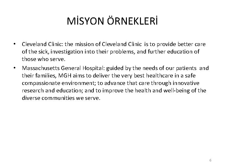 MİSYON ÖRNEKLERİ • Cleveland Clinic: the mission of Cleveland Clinic is to provide better