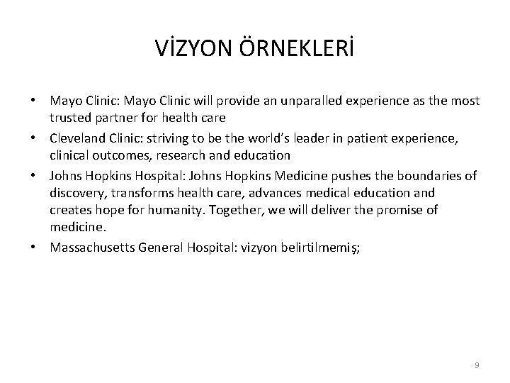 VİZYON ÖRNEKLERİ • Mayo Clinic: Mayo Clinic will provide an unparalled experience as the