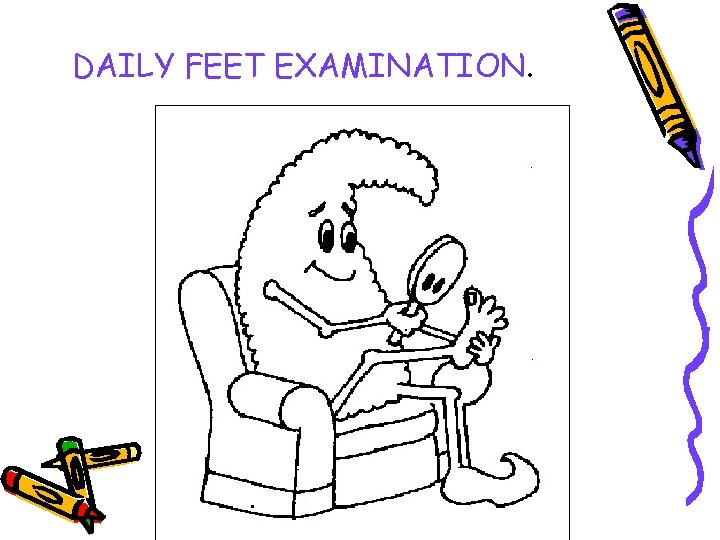 DAILY FEET EXAMINATION. 