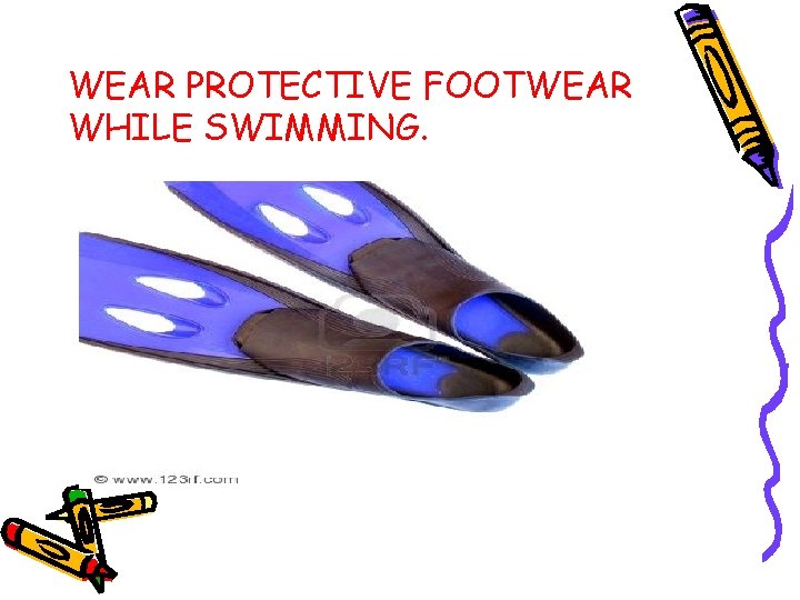 WEAR PROTECTIVE FOOTWEAR WHILE SWIMMING. 
