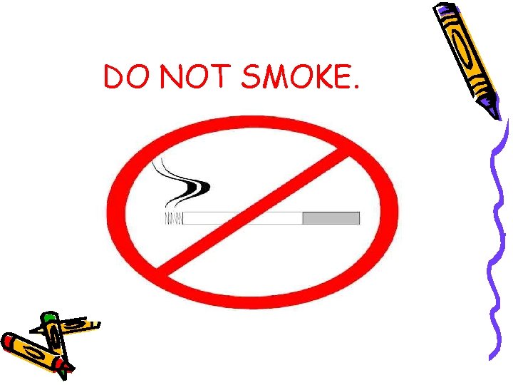DO NOT SMOKE. 