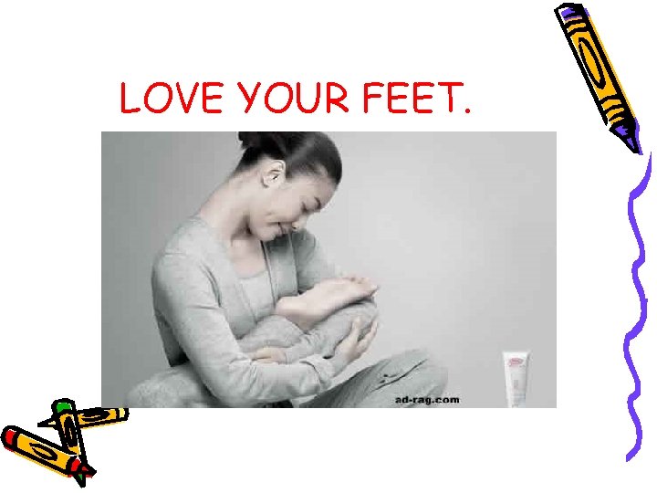LOVE YOUR FEET. 