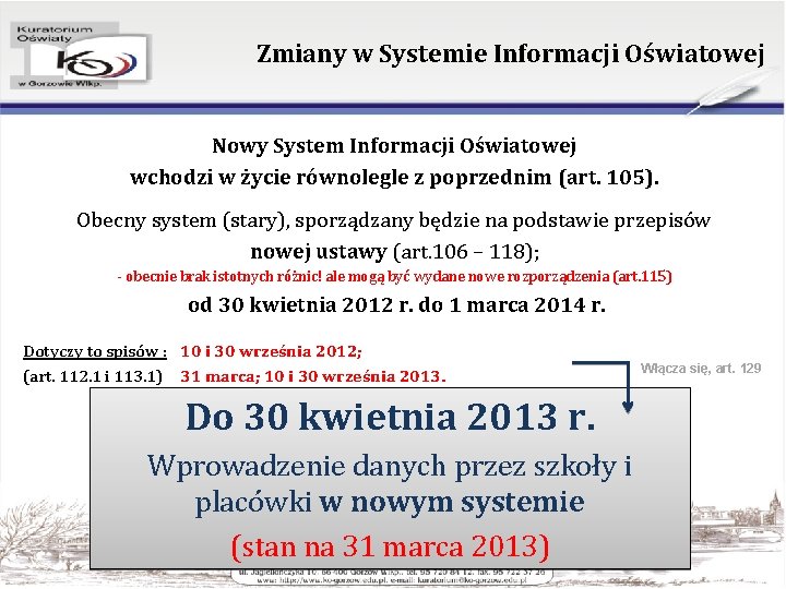 Zmiany w Systemie Informacji Oświatowej Nowy System Informacji Oświatowej wchodzi w życie równolegle z