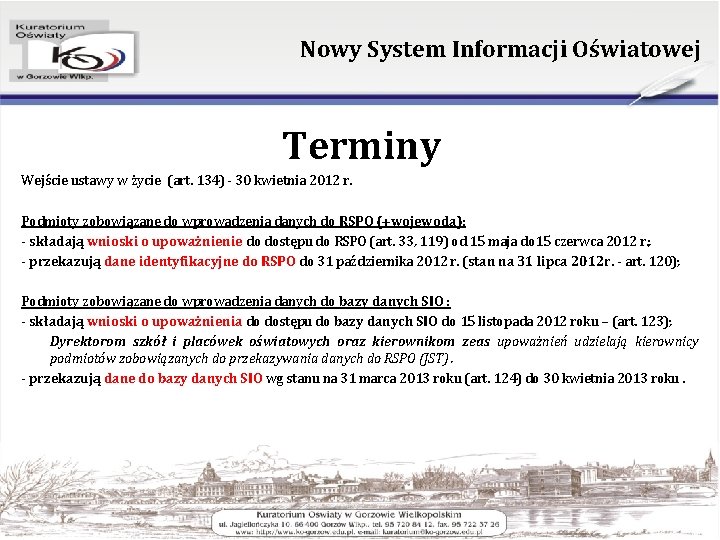 Nowy System Informacji Oświatowej Terminy Wejście ustawy w życie (art. 134) - 30 kwietnia