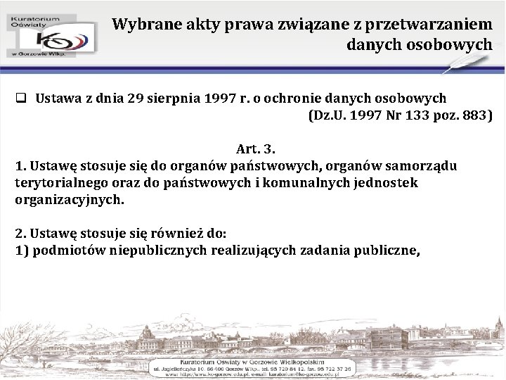 Wybrane akty prawa związane z przetwarzaniem danych osobowych q Ustawa z dnia 29 sierpnia