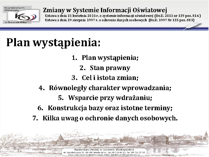 Zmiany w Systemie Informacji Oświatowej Ustawa z dnia 15 kwietnia 2011 r. o systemie