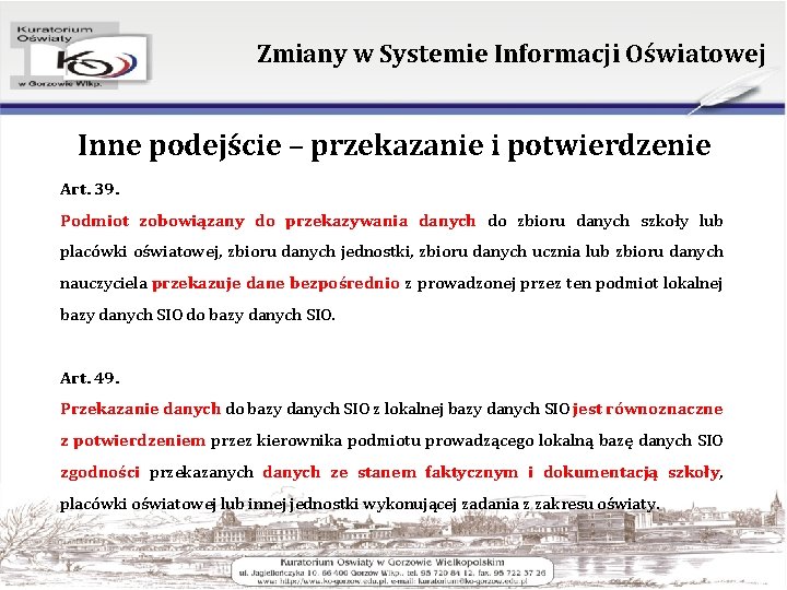 Zmiany w Systemie Informacji Oświatowej Inne podejście – przekazanie i potwierdzenie Art. 39. Podmiot