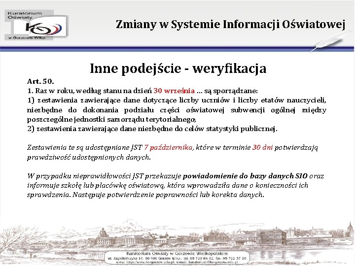 Zmiany w Systemie Informacji Oświatowej Inne podejście - weryfikacja Art. 50. 1. Raz w