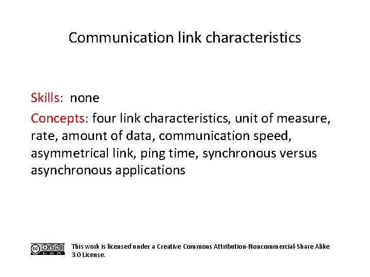 Communication link characteristics Skills: none Concepts: four link characteristics, unit of measure, rate, amount