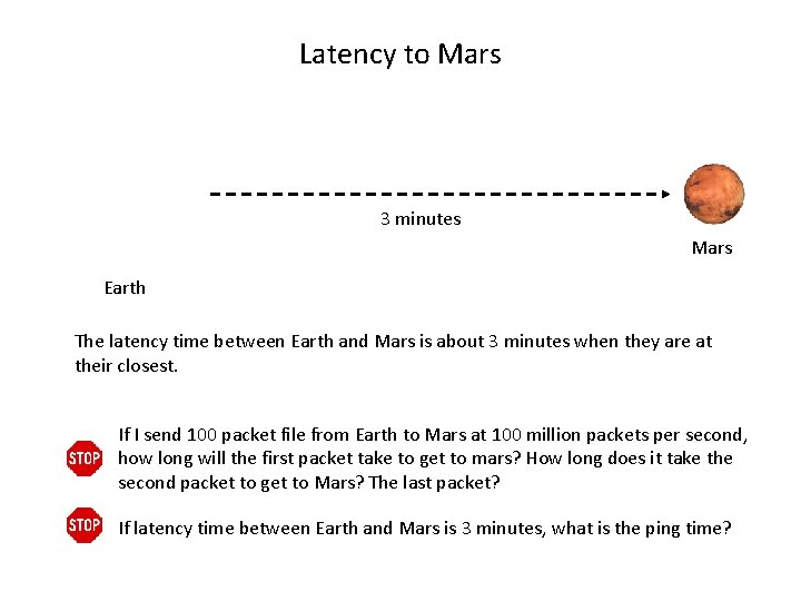 Latency to Mars 3 minutes Mars Earth The latency time between Earth and Mars