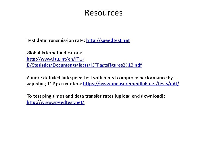 Resources Test data transmission rate: http: //speedtest. net Global Internet indicators: http: //www. itu.