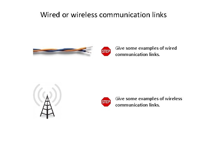 Wired or wireless communication links Give some examples of wired communication links. Give some