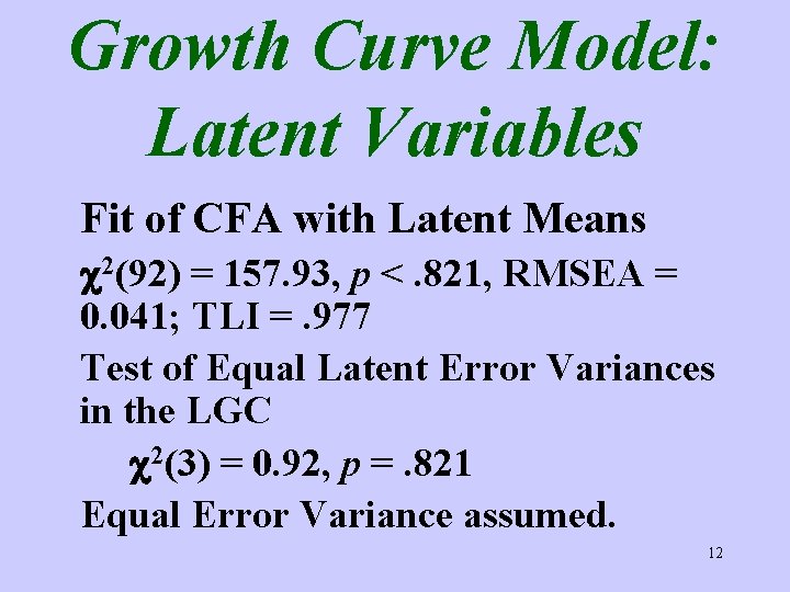 Growth Curve Model: Latent Variables Fit of CFA with Latent Means c 2(92) =