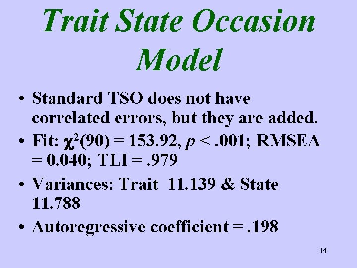 Trait State Occasion Model • Standard TSO does not have correlated errors, but they