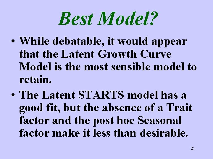 Best Model? • While debatable, it would appear that the Latent Growth Curve Model