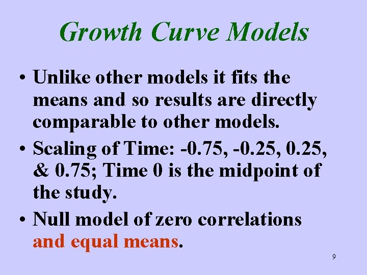 Growth Curve Models • Unlike other models it fits the means and so results