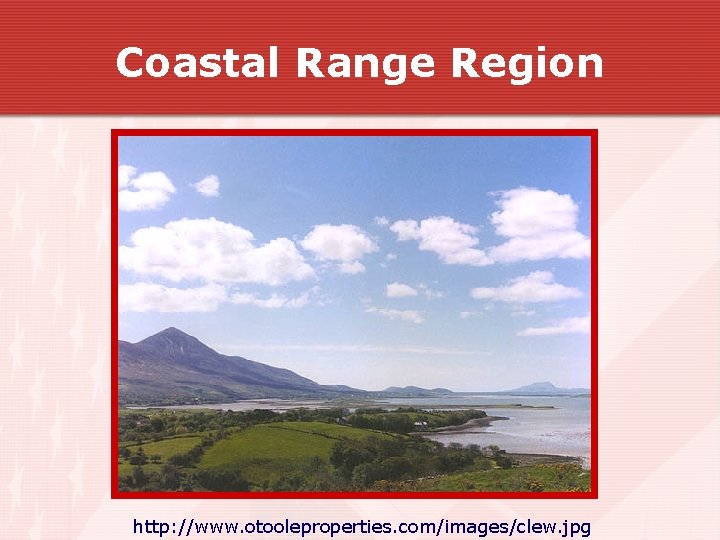 Coastal Range Region http: //www. otooleproperties. com/images/clew. jpg Coastal Range Region http: //www. otooleproperties. com/images/clew. jpg