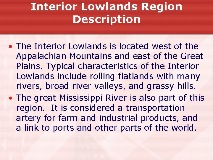 Interior Lowlands Region Description • The Interior Lowlands is located west of the Appalachian Interior Lowlands Region Description • The Interior Lowlands is located west of the Appalachian