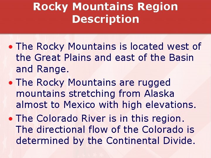 Rocky Mountains Region Description • The Rocky Mountains is located west of the Great Rocky Mountains Region Description • The Rocky Mountains is located west of the Great