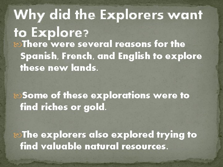 Why did the Explorers want to Explore? There were several reasons for the Spanish, Why did the Explorers want to Explore? There were several reasons for the Spanish,