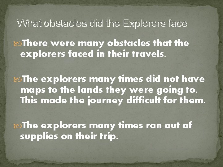 What obstacles did the Explorers face There were many obstacles that the explorers faced What obstacles did the Explorers face There were many obstacles that the explorers faced