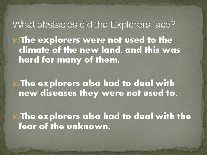 What obstacles did the Explorers face? The explorers were not used to the climate What obstacles did the Explorers face? The explorers were not used to the climate
