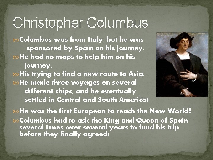 Christopher Columbus was from Italy, but he was sponsored by Spain on his journey. Christopher Columbus was from Italy, but he was sponsored by Spain on his journey.