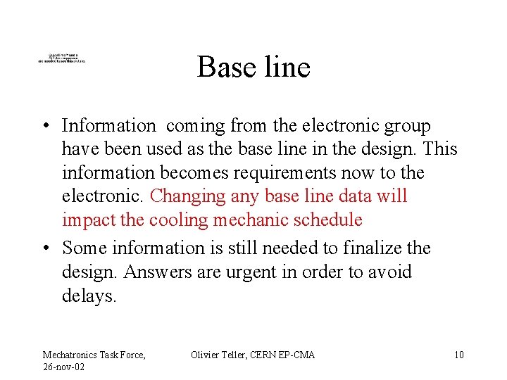 Base line • Information coming from the electronic group have been used as the