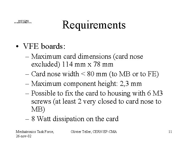 Requirements • VFE boards: – Maximum card dimensions (card nose excluded) 114 mm x