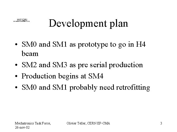 Development plan • SM 0 and SM 1 as prototype to go in H