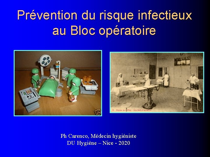 Prévention du risque infectieux au Bloc opératoire Ph Carenco, Médecin hygiéniste DU Hygiène –