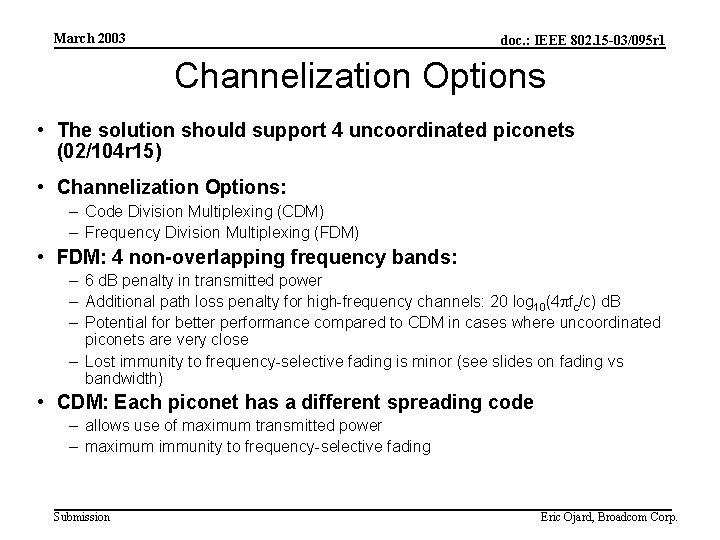 March 2003 doc. : IEEE 802. 15 -03/095 r 1 Channelization Options • The