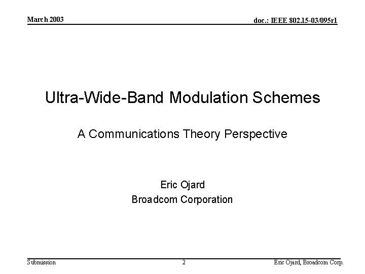 March 2003 doc. : IEEE 802. 15 -03/095 r 1 Ultra-Wide-Band Modulation Schemes A