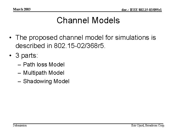 March 2003 doc. : IEEE 802. 15 -03/095 r 1 Channel Models • The