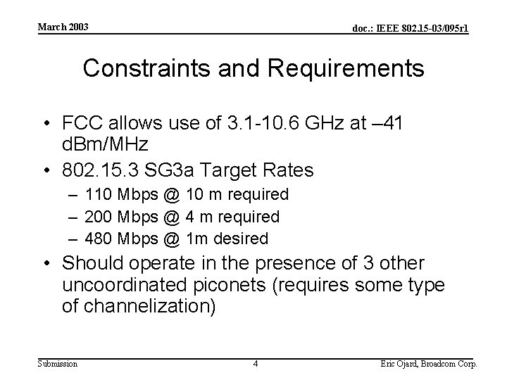 March 2003 doc. : IEEE 802. 15 -03/095 r 1 Constraints and Requirements •