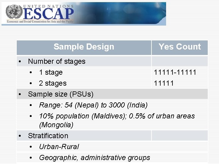 Sample Design Yes Count • Number of stages • 1 stage 11111 -11111 •